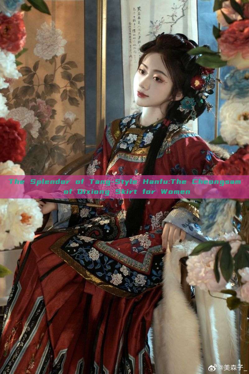The Splendor of Tang-Style Hanfu:The Cheongsam of Qixiong Skirt for Women The Splendor of Tang-Style Hanfu:The Cheongsam of Qixiong Skirt for Women