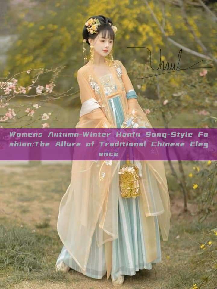 Womens Autumn-Winter Hanfu Song-Style Fashion:The Allure of Traditional Chinese Elegance Womens Autumn-Winter Hanfu Song-Style Fashion:The Allure of Traditional Chinese Elegance