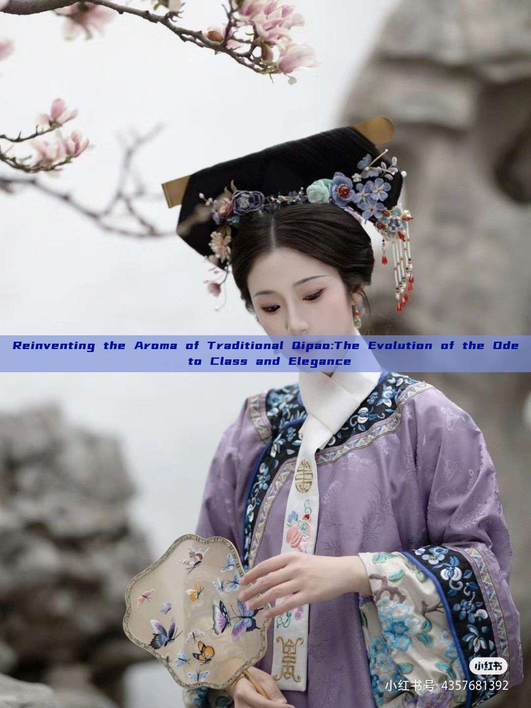 Reinventing the Aroma of Traditional Qipao:The Evolution of the Ode to Class and Elegance