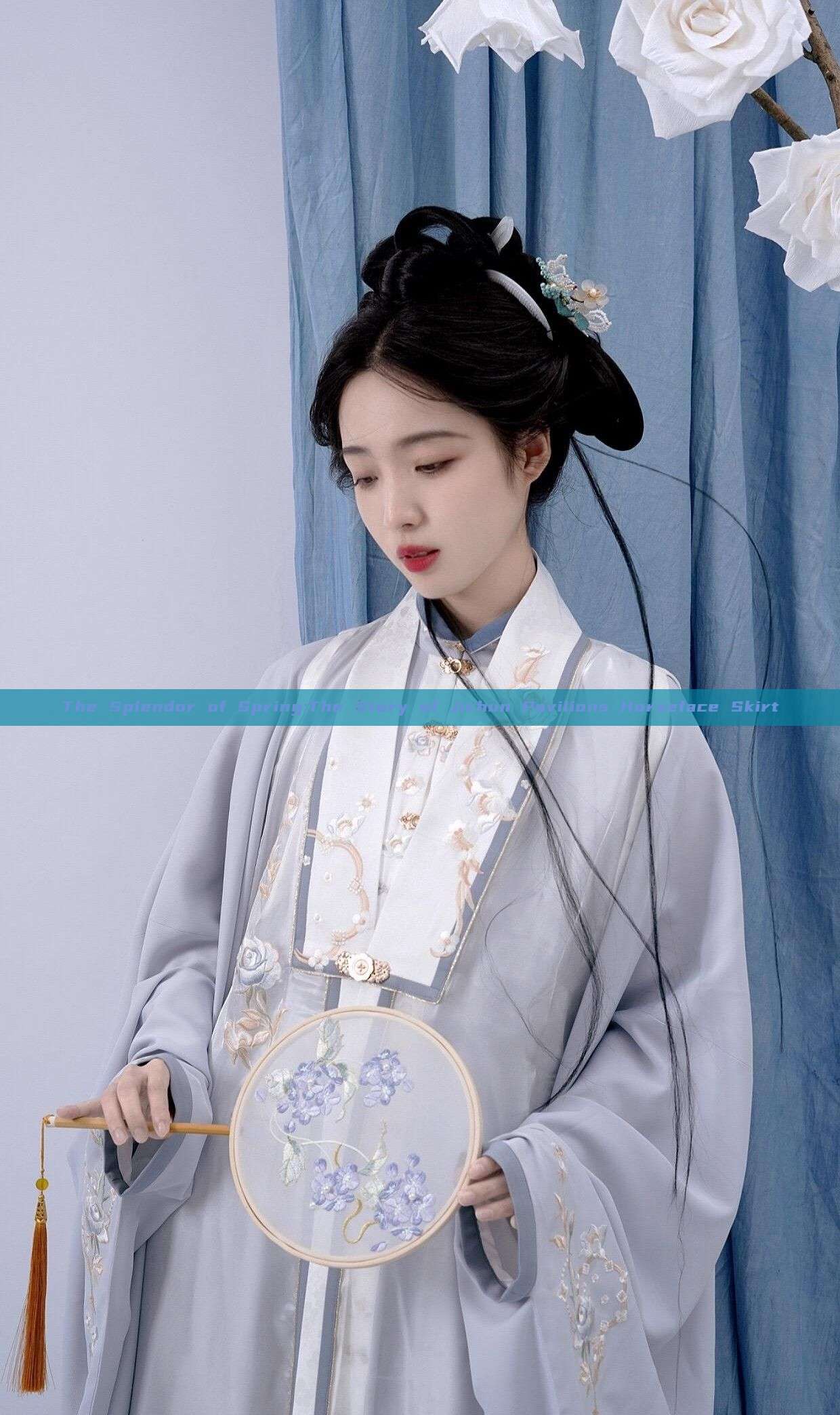 The Splendor of Spring:The Story of Jichun Pavilions Horseface Skirt The Splendor of Spring:The Story of Jichun Pavilions Horseface Skirt