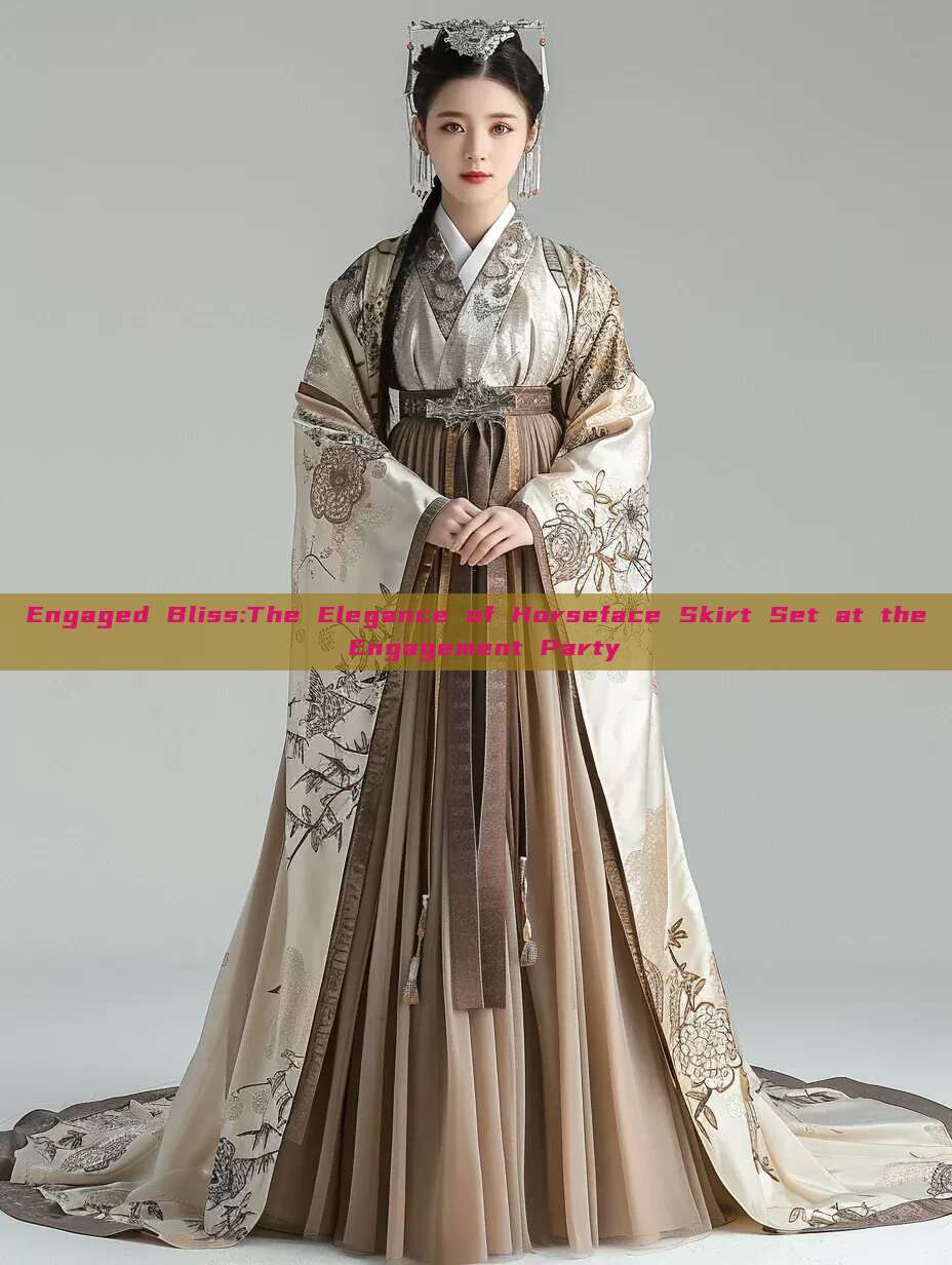 Engaged Bliss:The Elegance of Horseface Skirt Set at the Engagement Party Engaged Bliss:The Elegance of Horseface Skirt Set at the Engagement Party