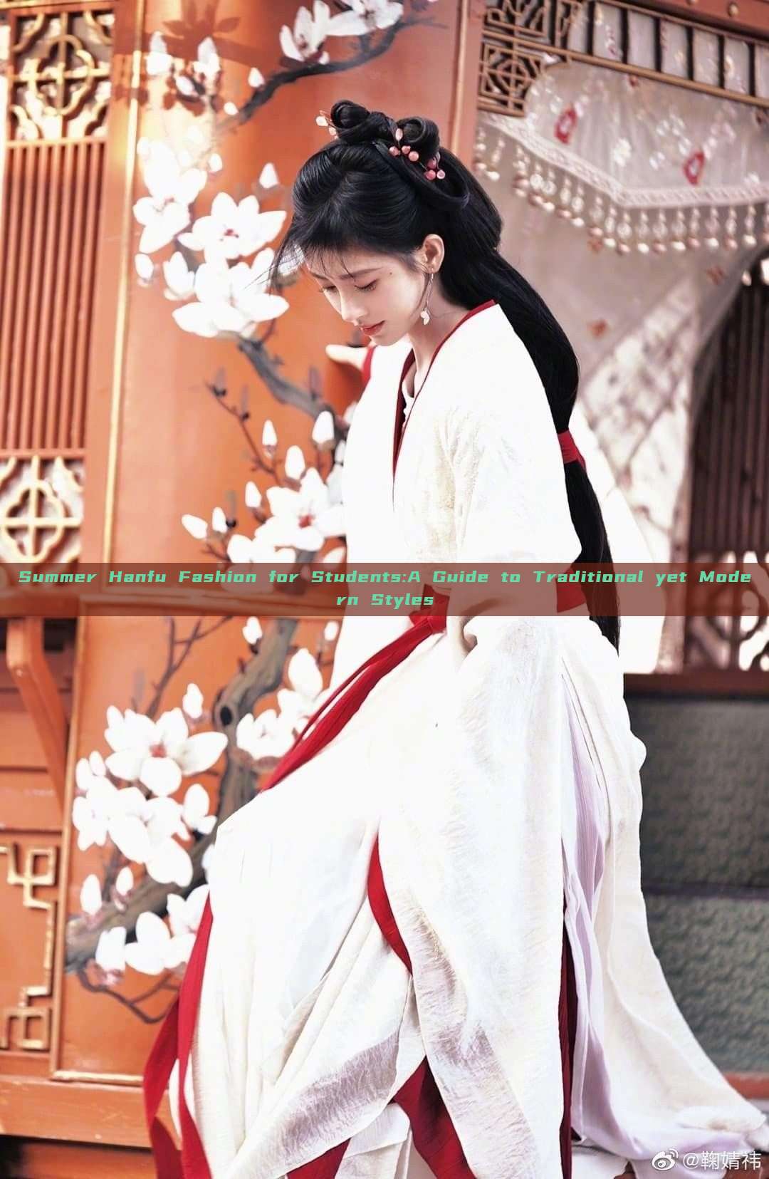 Summer Hanfu Fashion for Students:A Guide to Traditional yet Modern Styles