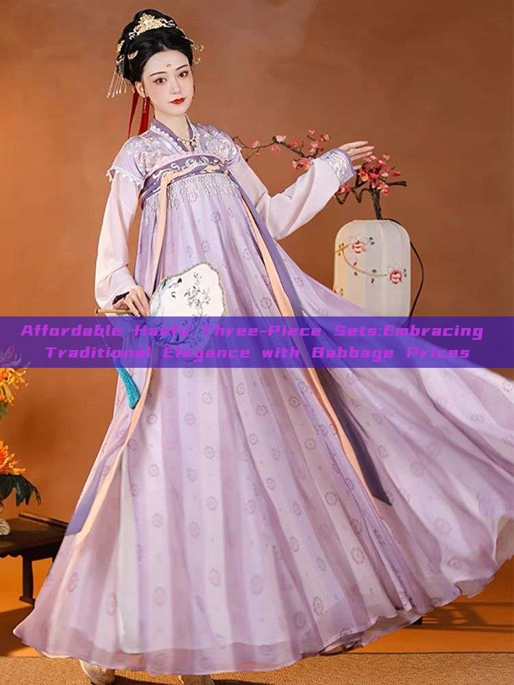 Affordable Hanfu Three-Piece Sets:Embracing Traditional Elegance with Babbage Prices Affordable Hanfu Three-Piece Sets:Embracing Traditional Elegance with Babbage Prices