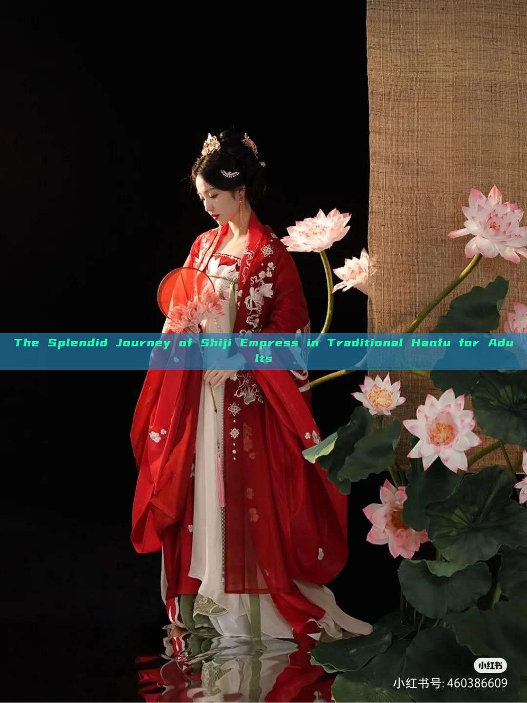 The Splendid Journey of Shiji Empress in Traditional Hanfu for Adults