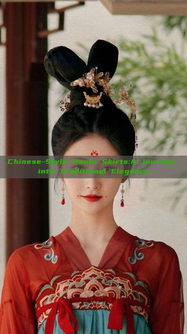 Chinese-Style Hanfu Skirts:A Journey into Traditional Elegance Chinese-Style Hanfu Skirts:A Journey into Traditional Elegance