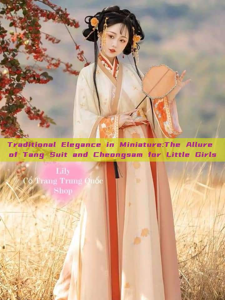 Traditional Elegance in Miniature:The Allure of Tang Suit and Cheongsam for Little Girls