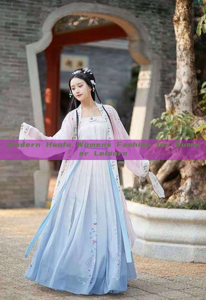 Modern Hanfu Womens Fashion for Summer Leisure Modern Hanfu Womens Fashion for Summer Leisure