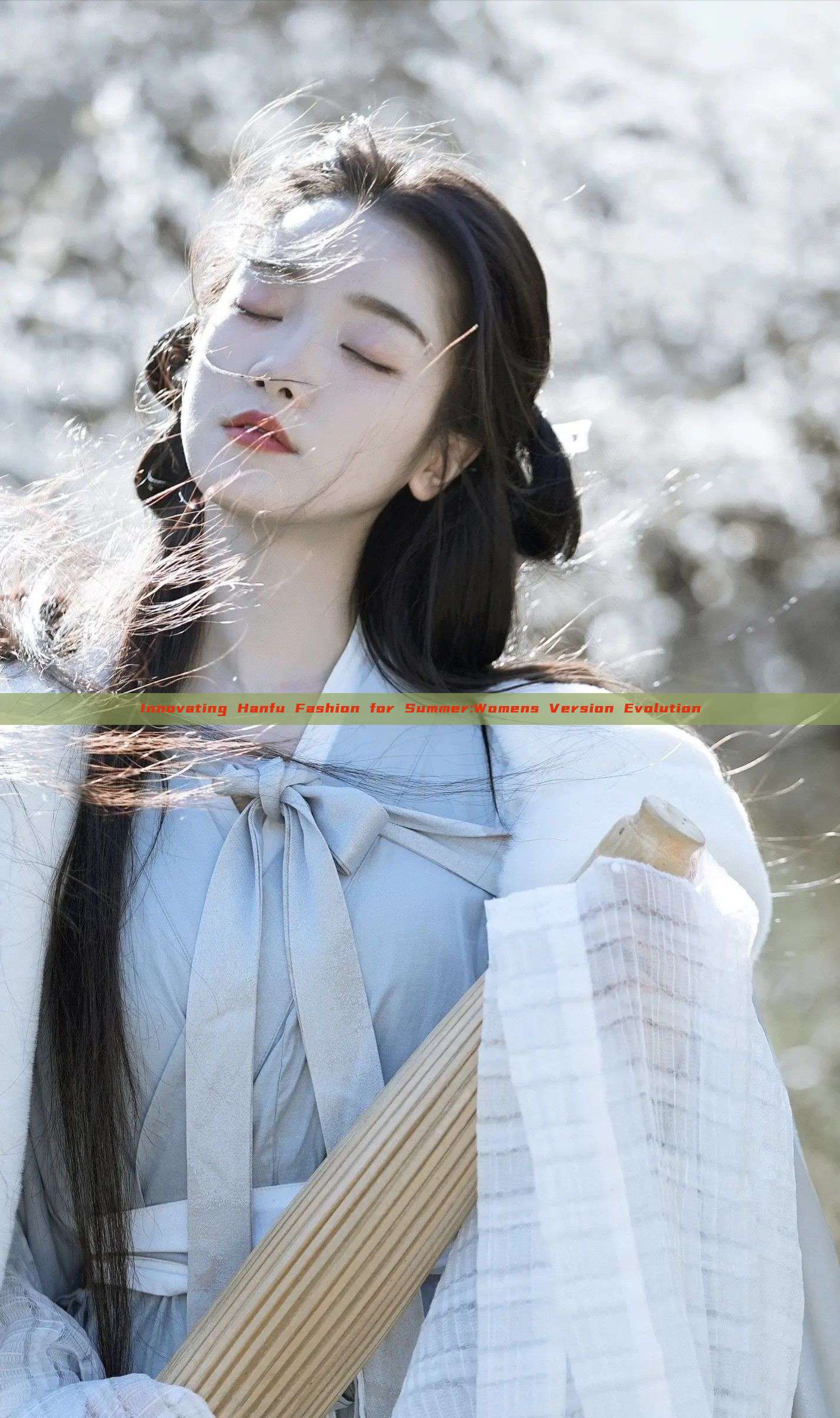 Innovating Hanfu Fashion for Summer:Womens Version Evolution