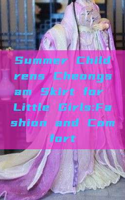 Summer Childrens Cheongsam Skirt for Little Girls:Fashion and Comfort