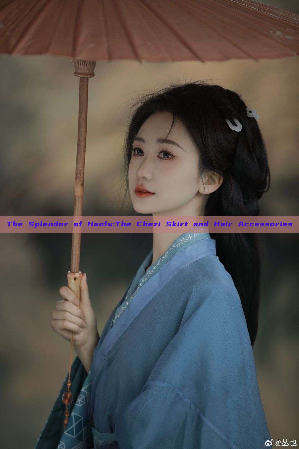 The Splendor of Hanfu:The Chezi Skirt and Hair Accessories The Splendor of Hanfu:The Chezi Skirt and Hair Accessories