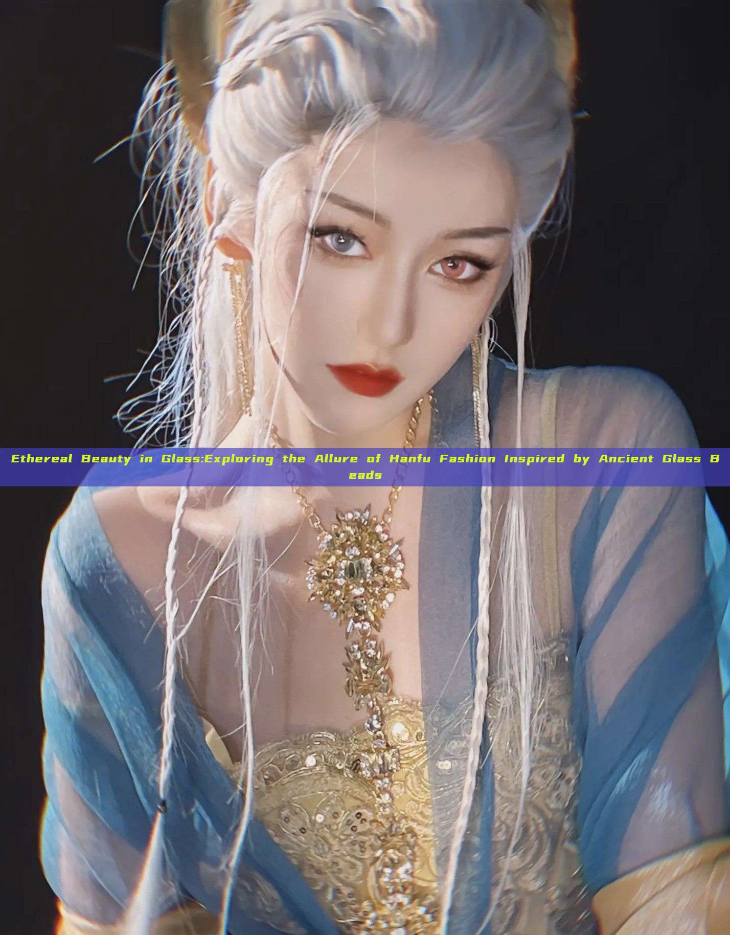 Ethereal Beauty in Glass:Exploring the Allure of Hanfu Fashion Inspired by Ancient Glass Beads Ethereal Beauty in Glass:Exploring the Allure of Hanfu Fashion Inspired by Ancient Glass Beads