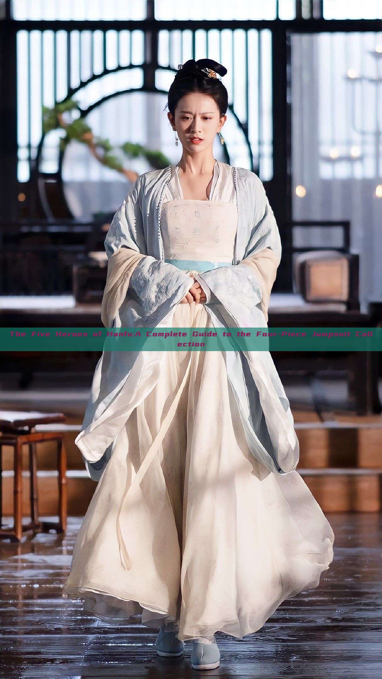 The Five Heroes of Hanfu:A Complete Guide to the Four-Piece Jumpsuit Collection The Five Heroes of Hanfu:A Complete Guide to the Four-Piece Jumpsuit Collection