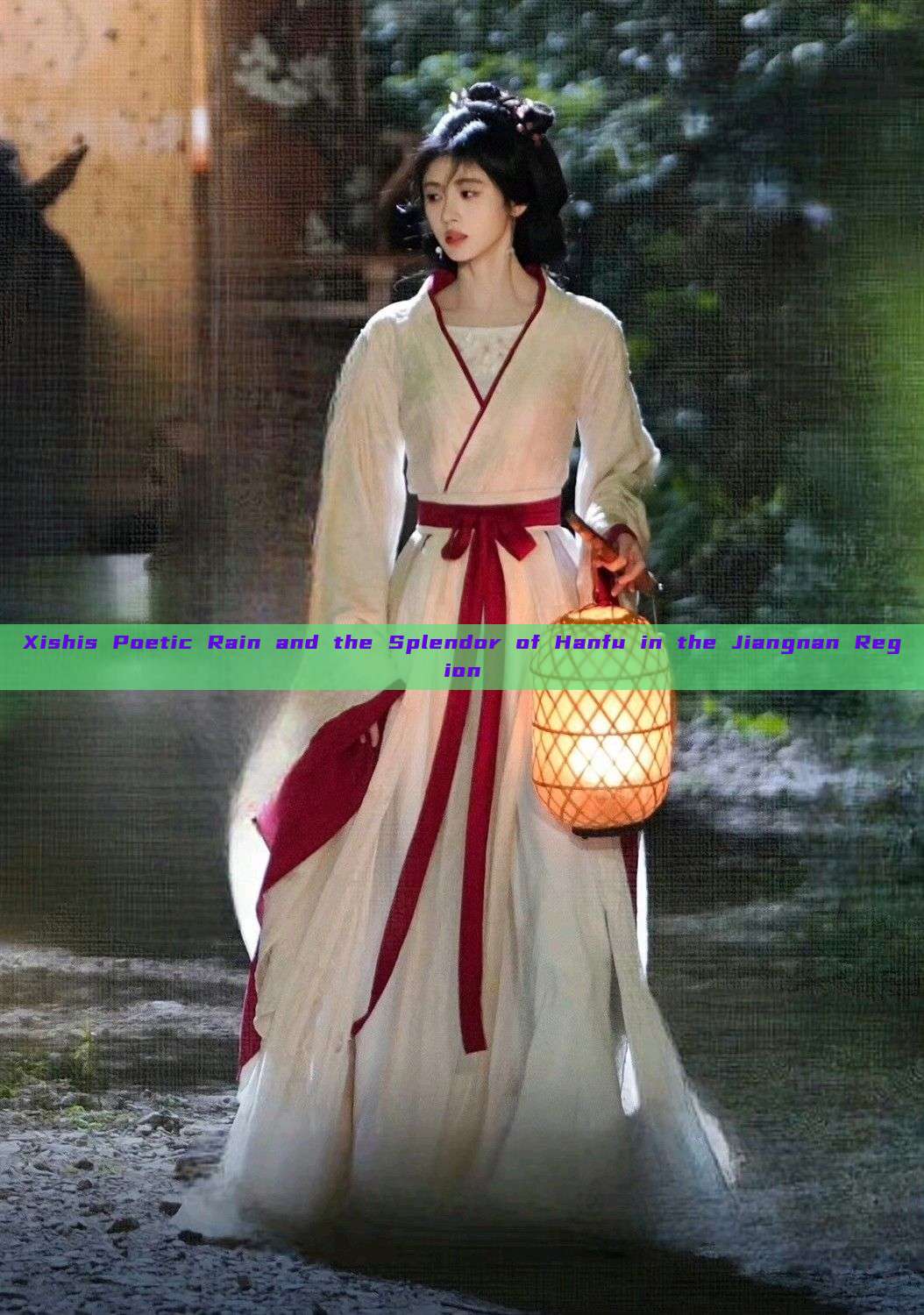 Xishis Poetic Rain and the Splendor of Hanfu in the Jiangnan Region Xishis Poetic Rain and the Splendor of Hanfu in the Jiangnan Region