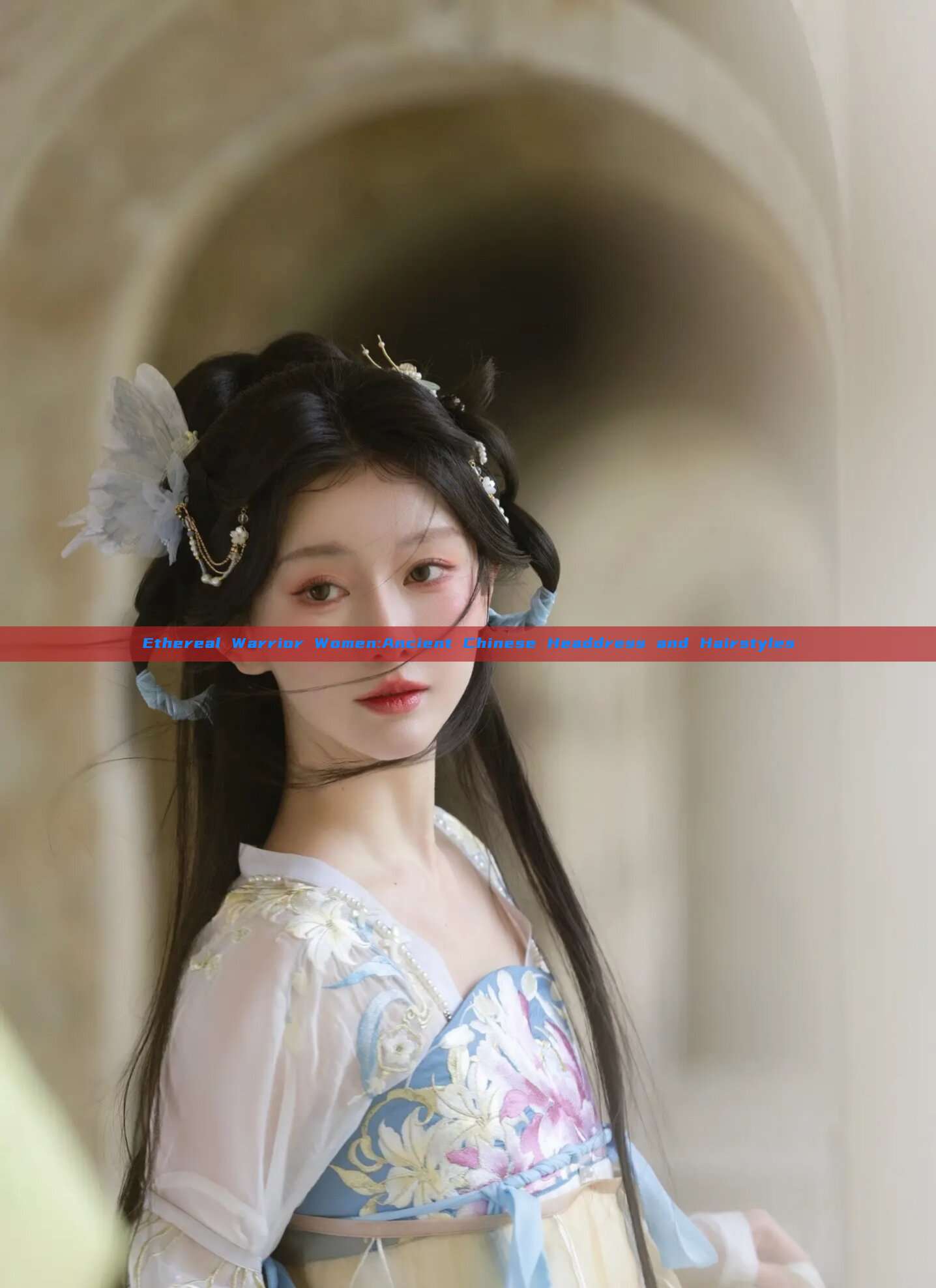 Ethereal Warrior Women:Ancient Chinese Headdress and Hairstyles Ethereal Warrior Women:Ancient Chinese Headdress and Hairstyles