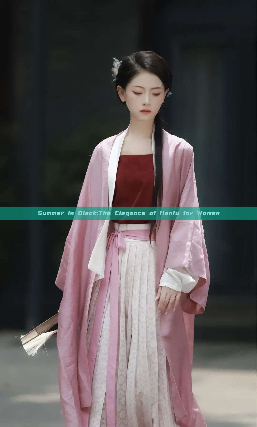 Summer in Black:The Elegance of Hanfu for Women Summer in Black:The Elegance of Hanfu for Women
