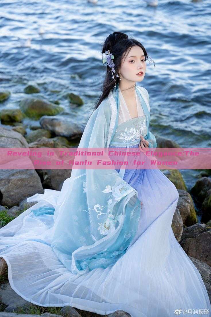Reveling in Traditional Chinese Elegance:The Rise of Hanfu Fashion for Women Reveling in Traditional Chinese Elegance:The Rise of Hanfu Fashion for Women