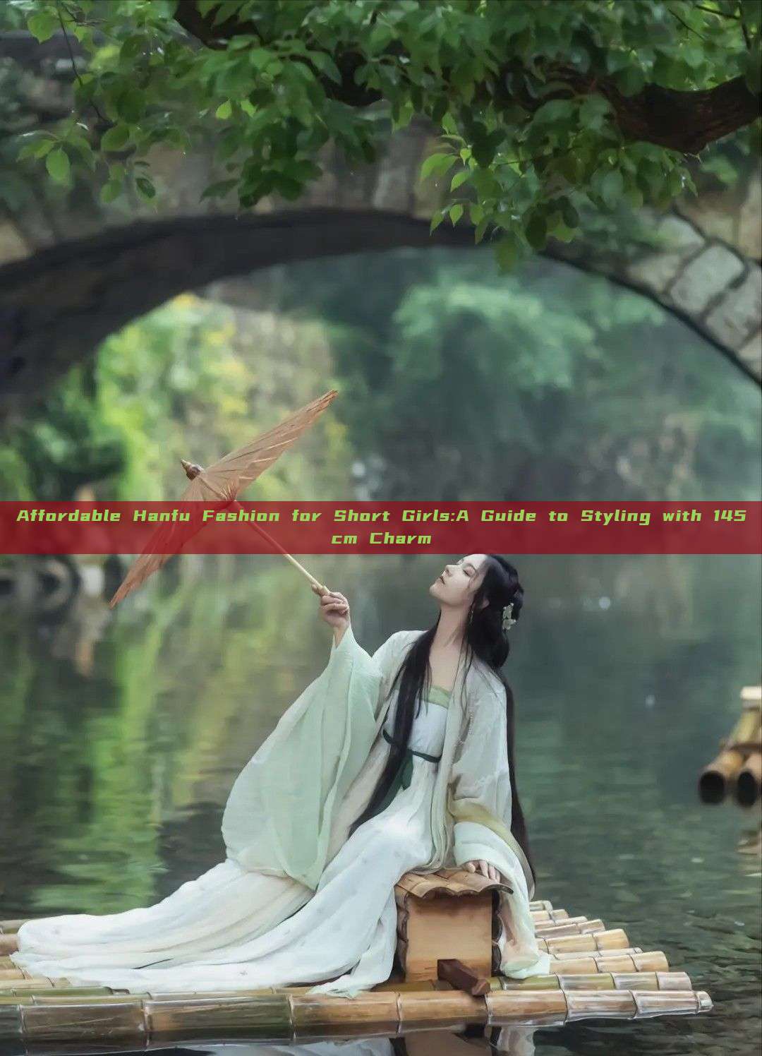 Affordable Hanfu Fashion for Short Girls:A Guide to Styling with 145cm Charm