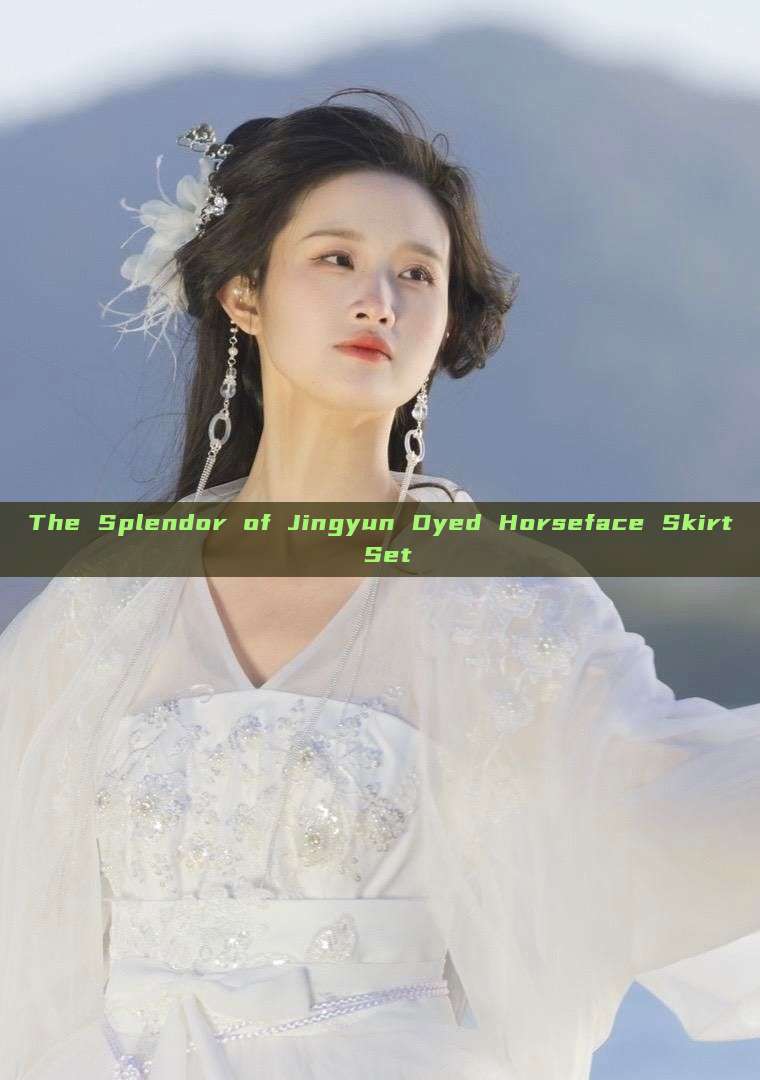 The Splendor of Jingyun Dyed Horseface Skirt Set The Splendor of Jingyun Dyed Horseface Skirt Set