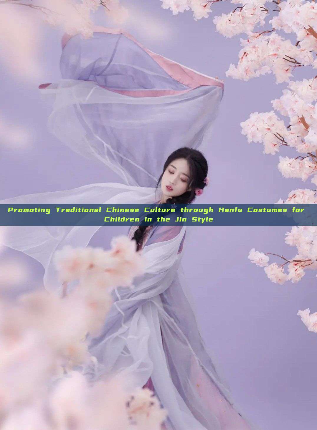Promoting Traditional Chinese Culture through Hanfu Costumes for Children in the Jin Style Promoting Traditional Chinese Culture through Hanfu Costumes for Children in the Jin Style
