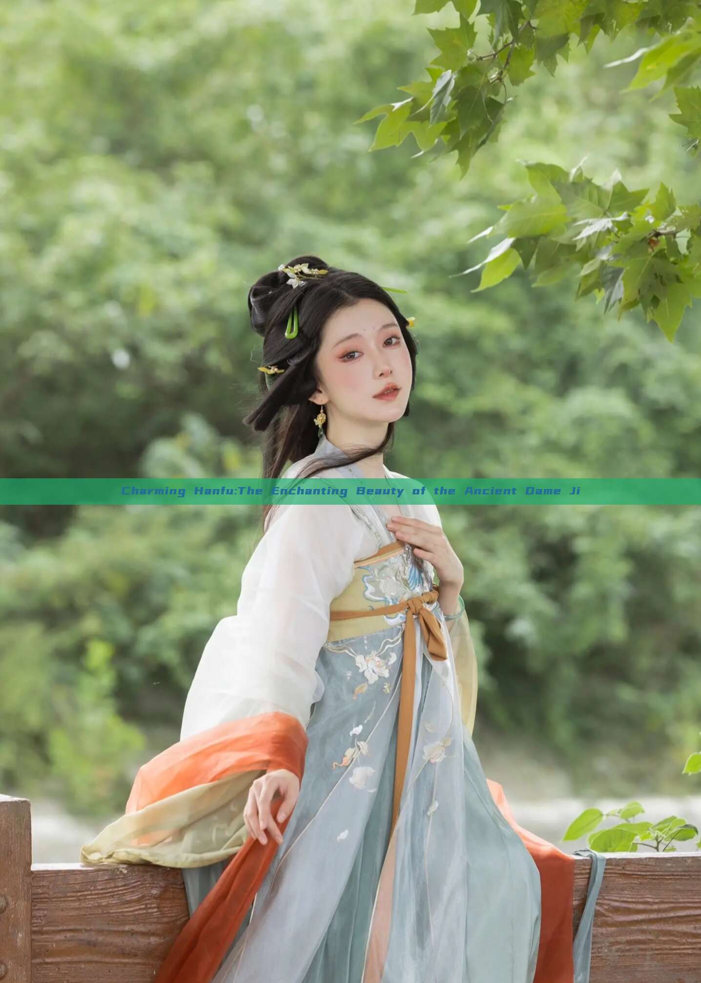 Charming Hanfu:The Enchanting Beauty of the Ancient Dame Ji Charming Hanfu:The Enchanting Beauty of the Ancient Dame Ji