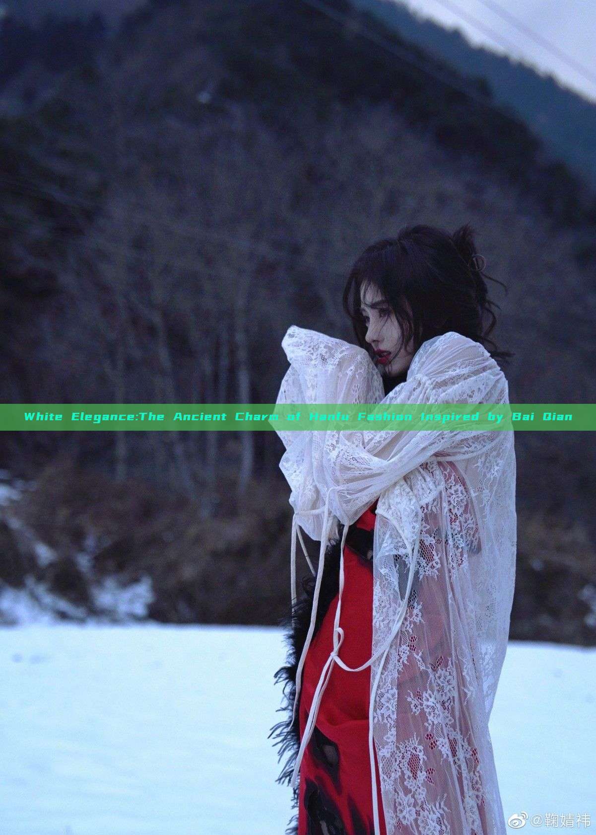 White Elegance:The Ancient Charm of Hanfu Fashion Inspired by Bai Qian White Elegance:The Ancient Charm of Hanfu Fashion Inspired by Bai Qian