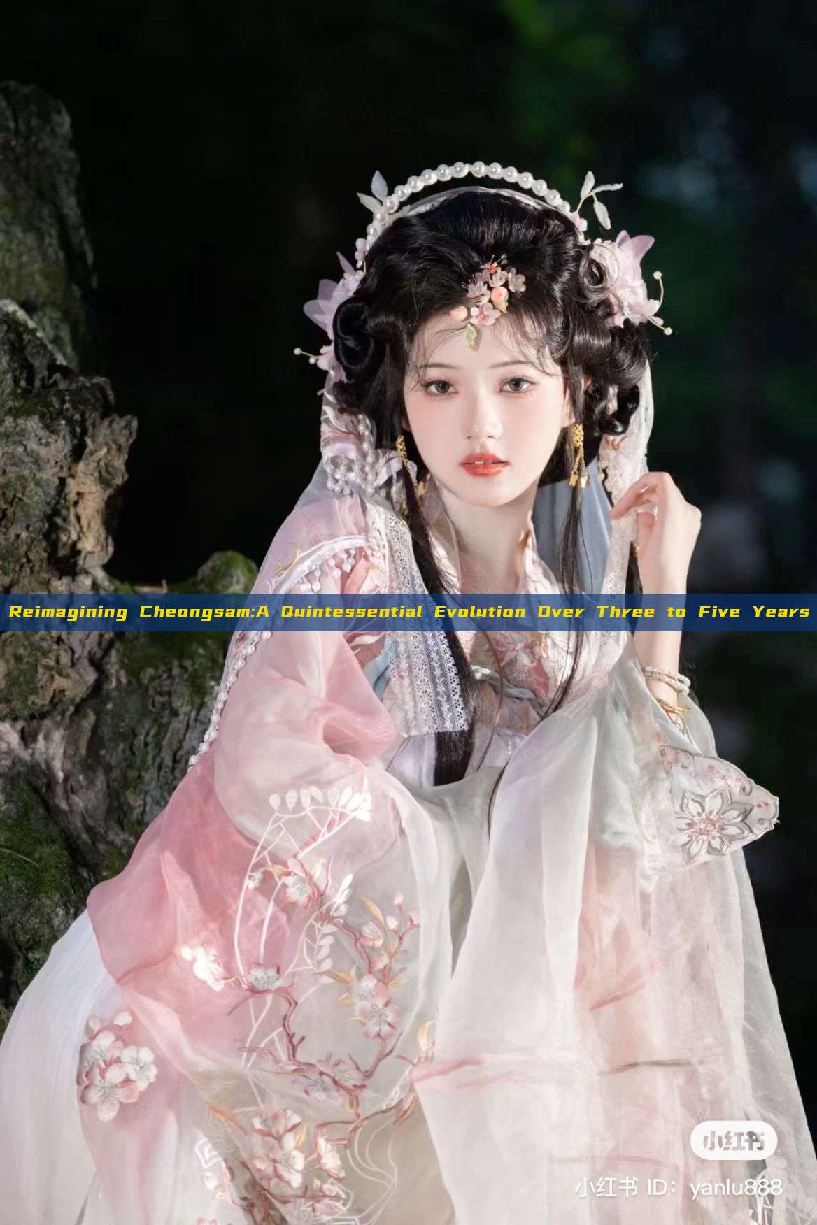 Reimagining Cheongsam:A Quintessential Evolution Over Three to Five Years Reimagining Cheongsam:A Quintessential Evolution Over Three to Five Years