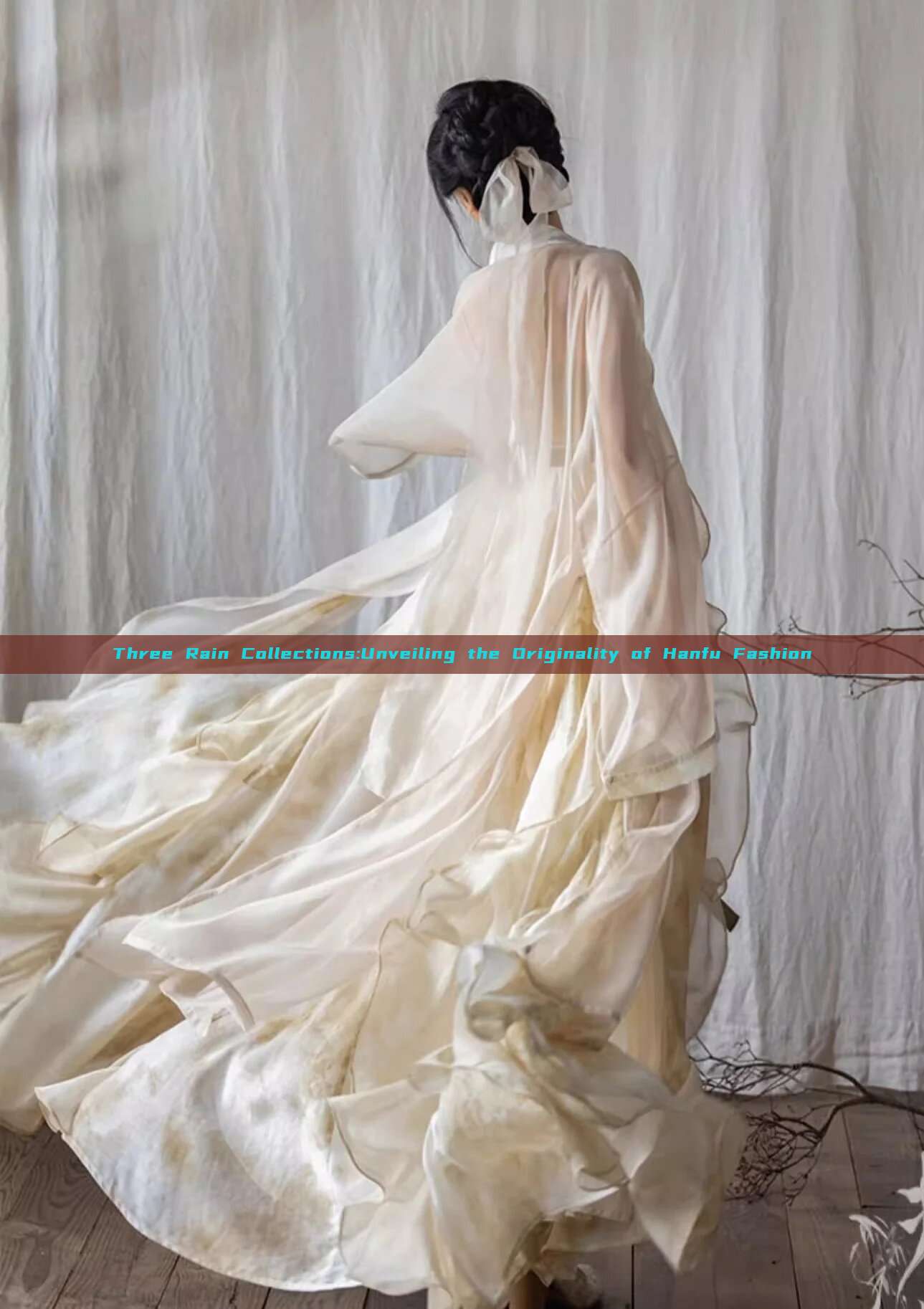 Three Rain Collections:Unveiling the Originality of Hanfu Fashion