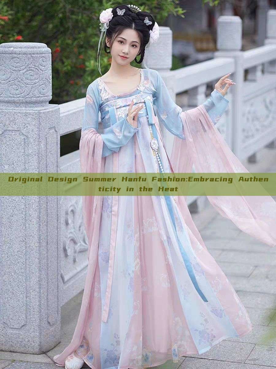 Original Design Summer Hanfu Fashion:Embracing Authenticity in the Heat Original Design Summer Hanfu Fashion:Embracing Authenticity in the Heat