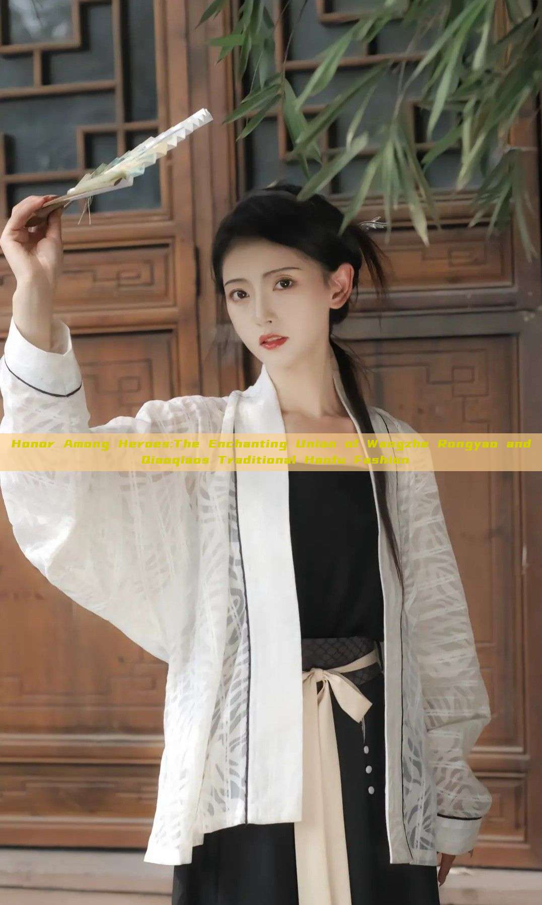 Honor Among Heroes:The Enchanting Union of Wangzhe Rongyao and Qiaoqiaos Traditional Hanfu Fashion Honor Among Heroes:The Enchanting Union of Wangzhe Rongyao and Qiaoqiaos Traditional Hanfu Fashion