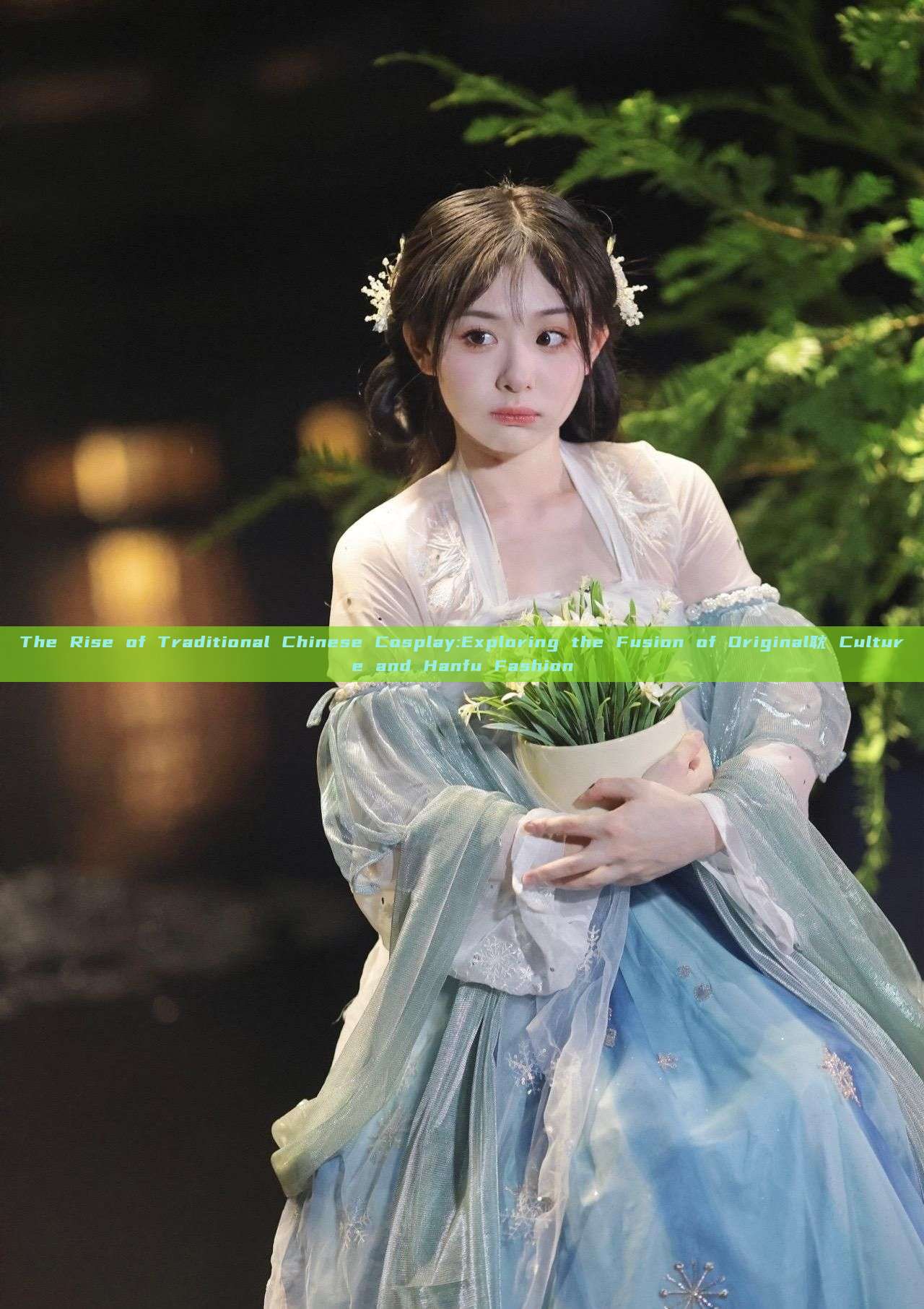The Rise of Traditional Chinese Cosplay:Exploring the Fusion of Original耽 Culture and Hanfu Fashion The Rise of Traditional Chinese Cosplay:Exploring the Fusion of Original耽 Culture and Hanfu Fashion
