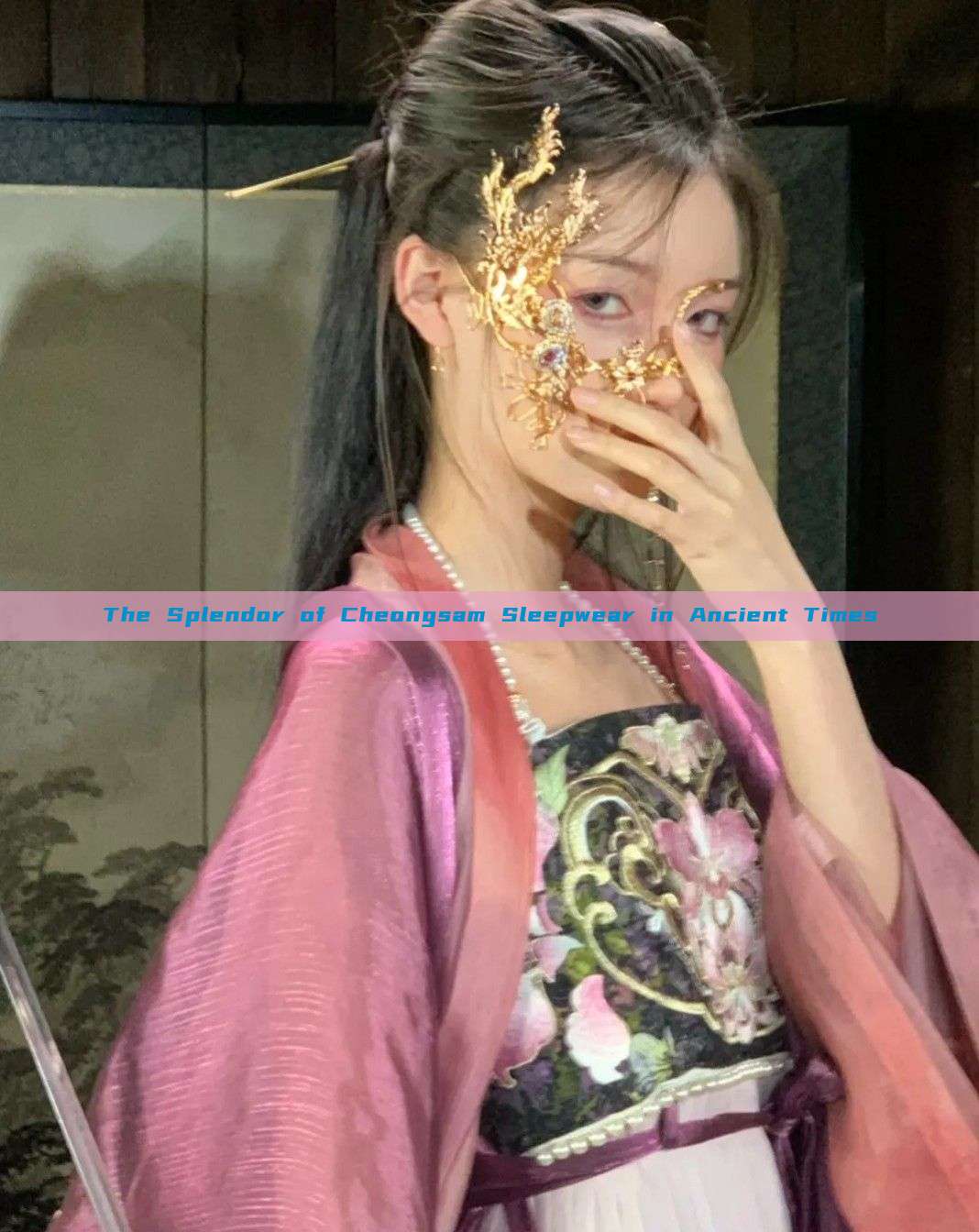 The Splendor of Cheongsam Sleepwear in Ancient Times The Splendor of Cheongsam Sleepwear in Ancient Times