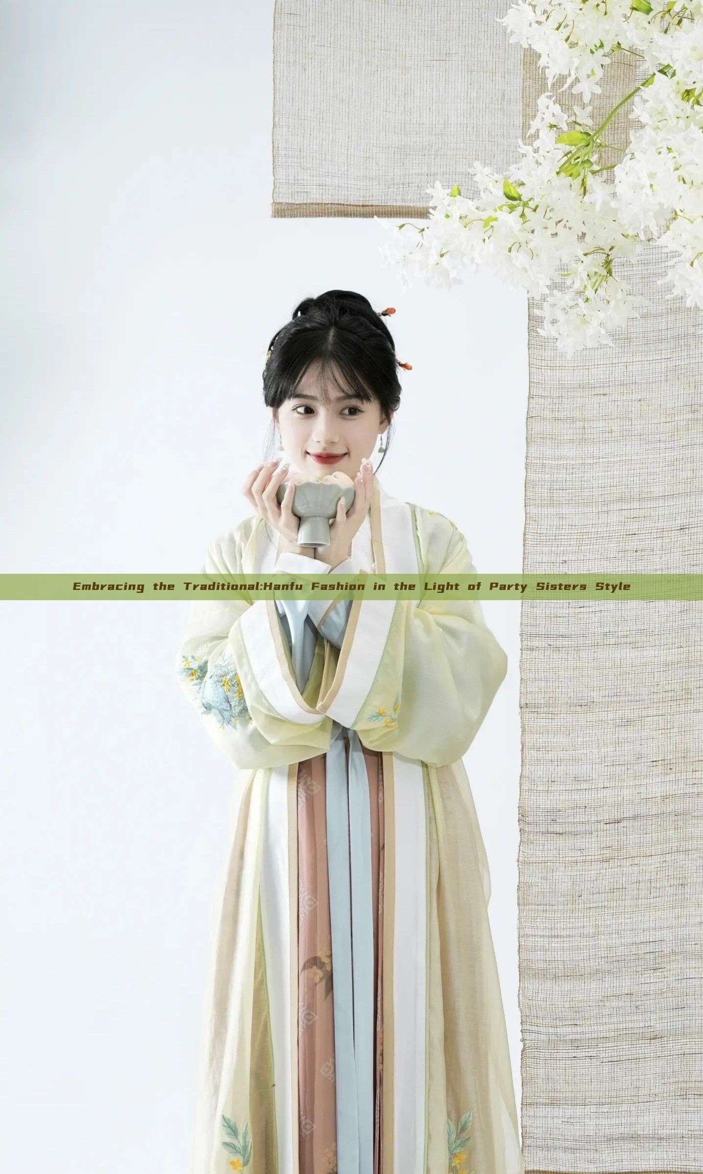 Embracing the Traditional:Hanfu Fashion in the Light of Party Sisters Style Embracing the Traditional:Hanfu Fashion in the Light of Party Sisters Style