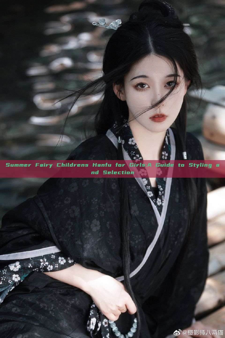 Summer Fairy Childrens Hanfu for Girls:A Guide to Styling and Selection Summer Fairy Childrens Hanfu for Girls:A Guide to Styling and Selection