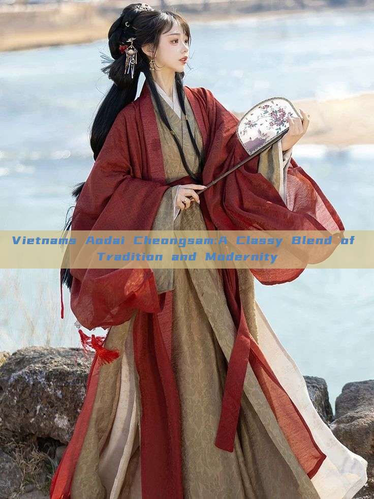 Vietnams Aodai Cheongsam:A Classy Blend of Tradition and Modernity Vietnams Aodai Cheongsam:A Classy Blend of Tradition and Modernity