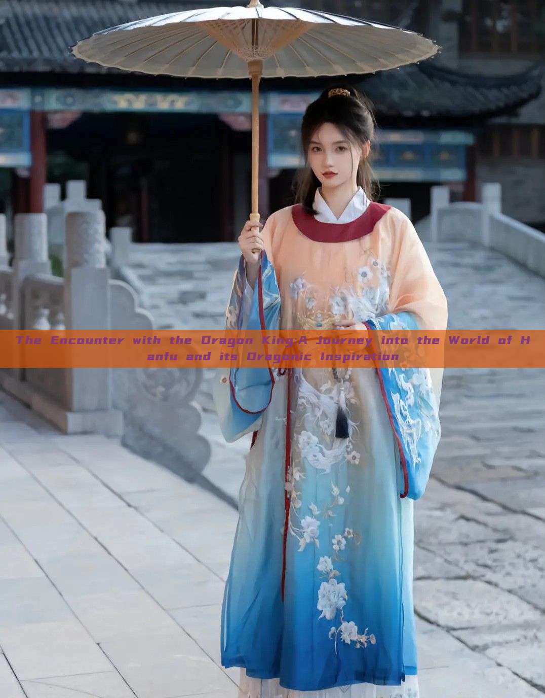 The Encounter with the Dragon King:A Journey into the World of Hanfu and its Dragonic Inspiration The Encounter with the Dragon King:A Journey into the World of Hanfu and its Dragonic Inspiration