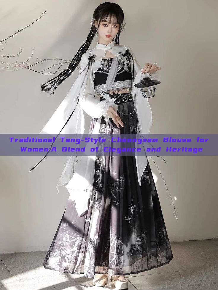 Traditional Tang-Style Cheongsam Blouse for Women:A Blend of Elegance and Heritage Traditional Tang-Style Cheongsam Blouse for Women:A Blend of Elegance and Heritage