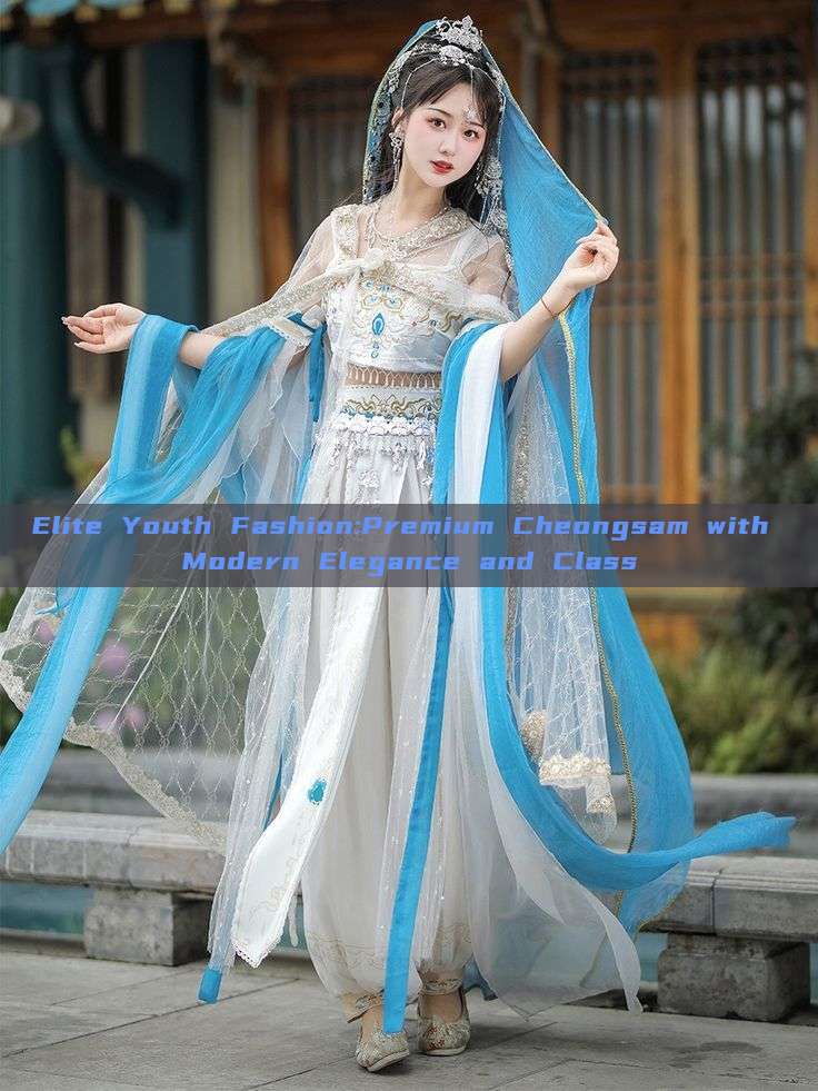 Elite Youth Fashion:Premium Cheongsam with Modern Elegance and Class Elite Youth Fashion:Premium Cheongsam with Modern Elegance and Class
