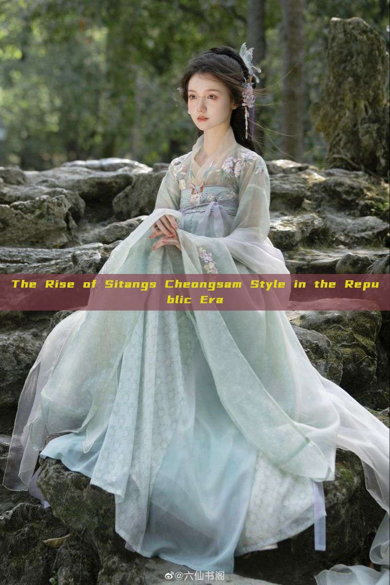 The Rise of Sitangs Cheongsam Style in the Republic Era The Rise of Sitangs Cheongsam Style in the Republic Era