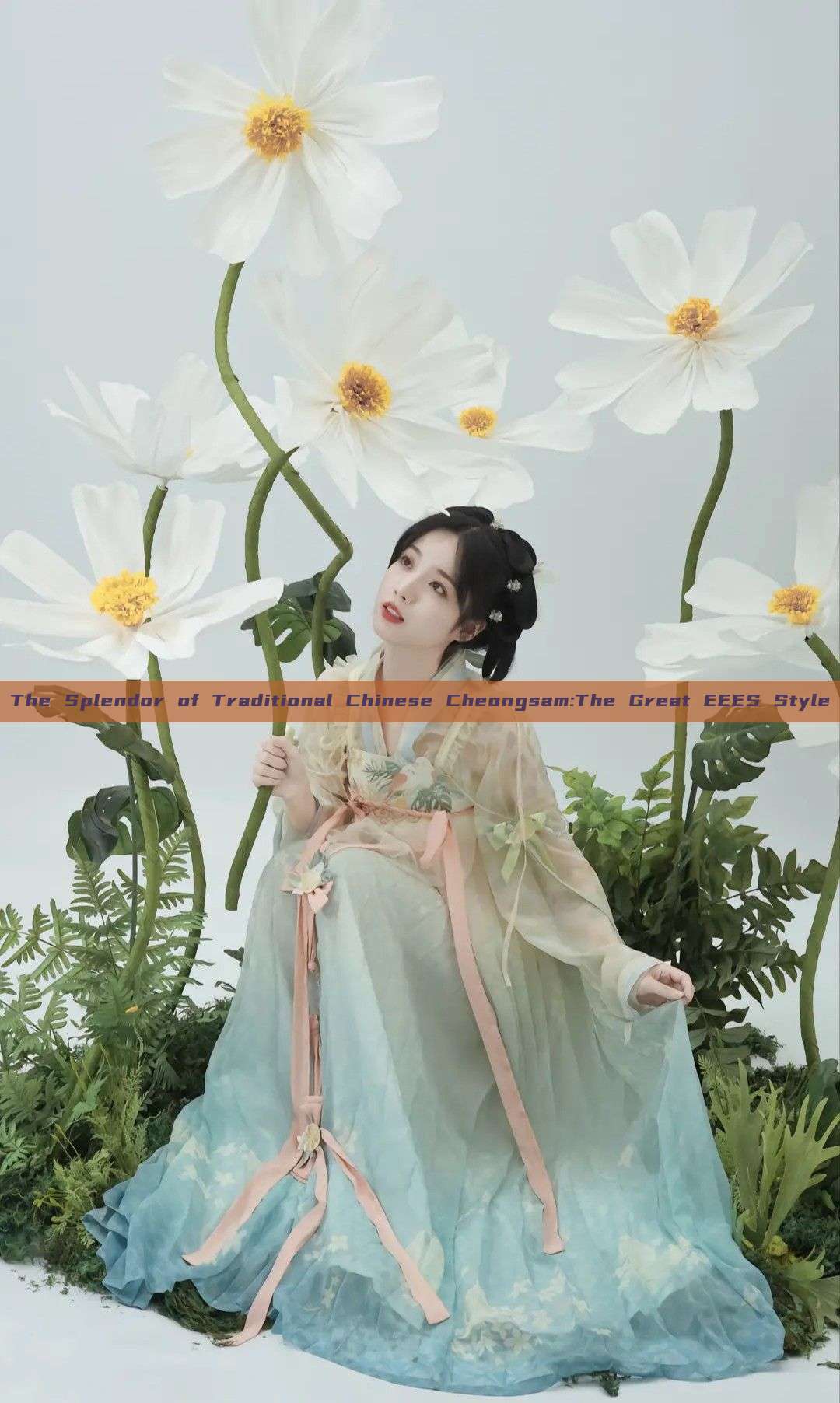 The Splendor of Traditional Chinese Cheongsam:The Great EEES Style The Splendor of Traditional Chinese Cheongsam:The Great EEES Style