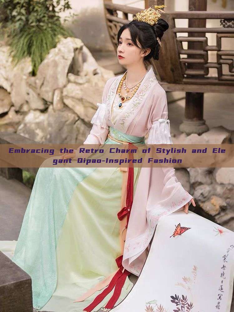 Embracing the Retro Charm of Stylish and Elegant Qipao-Inspired Fashion