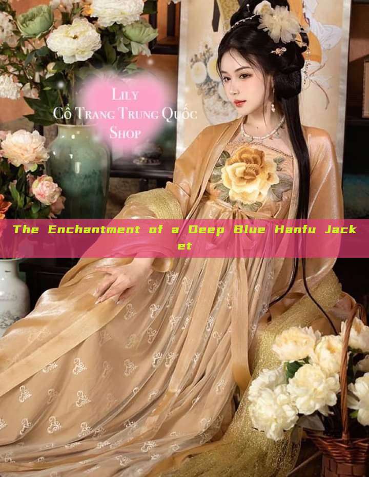 The Enchantment of a Deep Blue Hanfu Jacket
