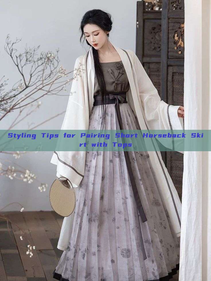 Styling Tips for Pairing Short Horseback Skirt with Tops