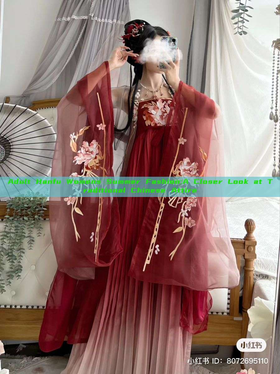 Adult Hanfu Womens Summer Fashion:A Closer Look at Traditional Chinese Attire Adult Hanfu Womens Summer Fashion:A Closer Look at Traditional Chinese Attire