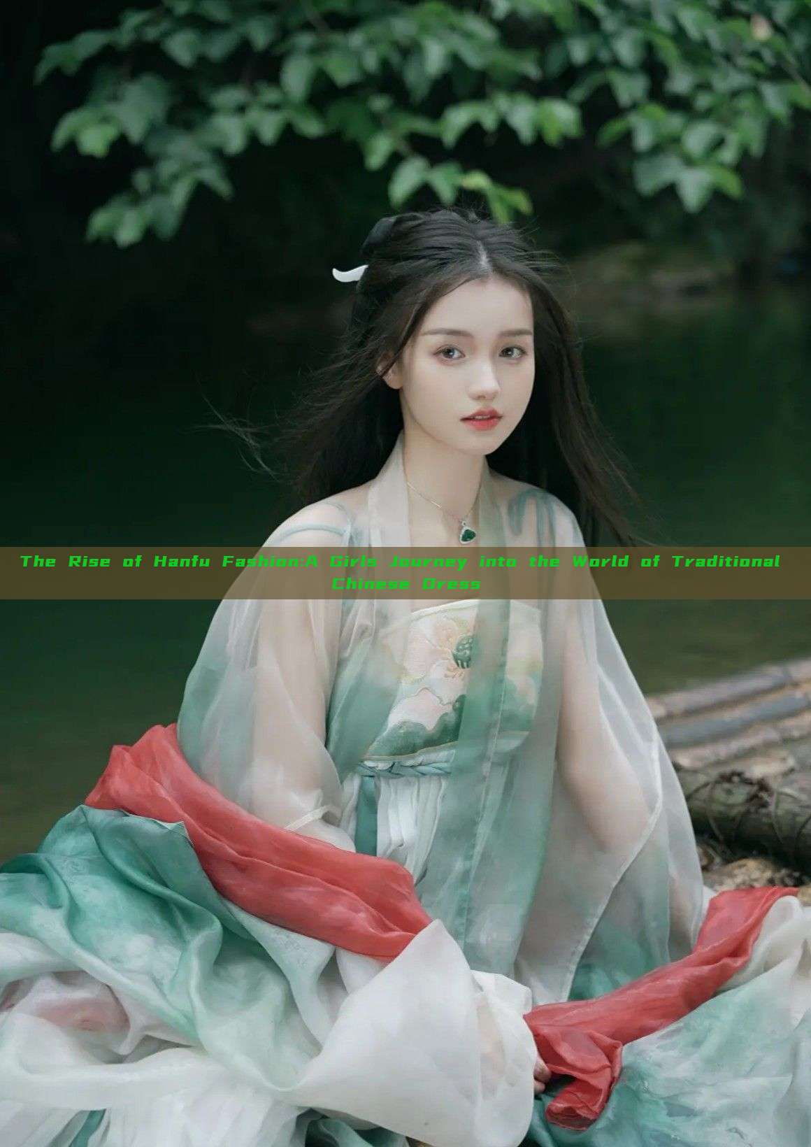 The Rise of Hanfu Fashion:A Girls Journey into the World of Traditional Chinese Dress The Rise of Hanfu Fashion:A Girls Journey into the World of Traditional Chinese Dress