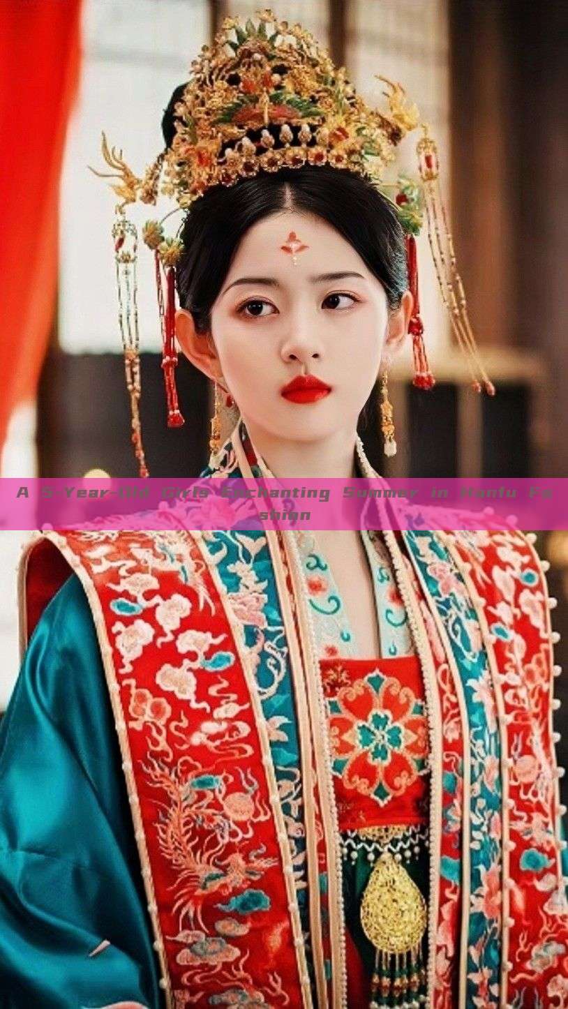 A 5-Year-Old Girls Enchanting Summer in Hanfu Fashion A 5-Year-Old Girls Enchanting Summer in Hanfu Fashion