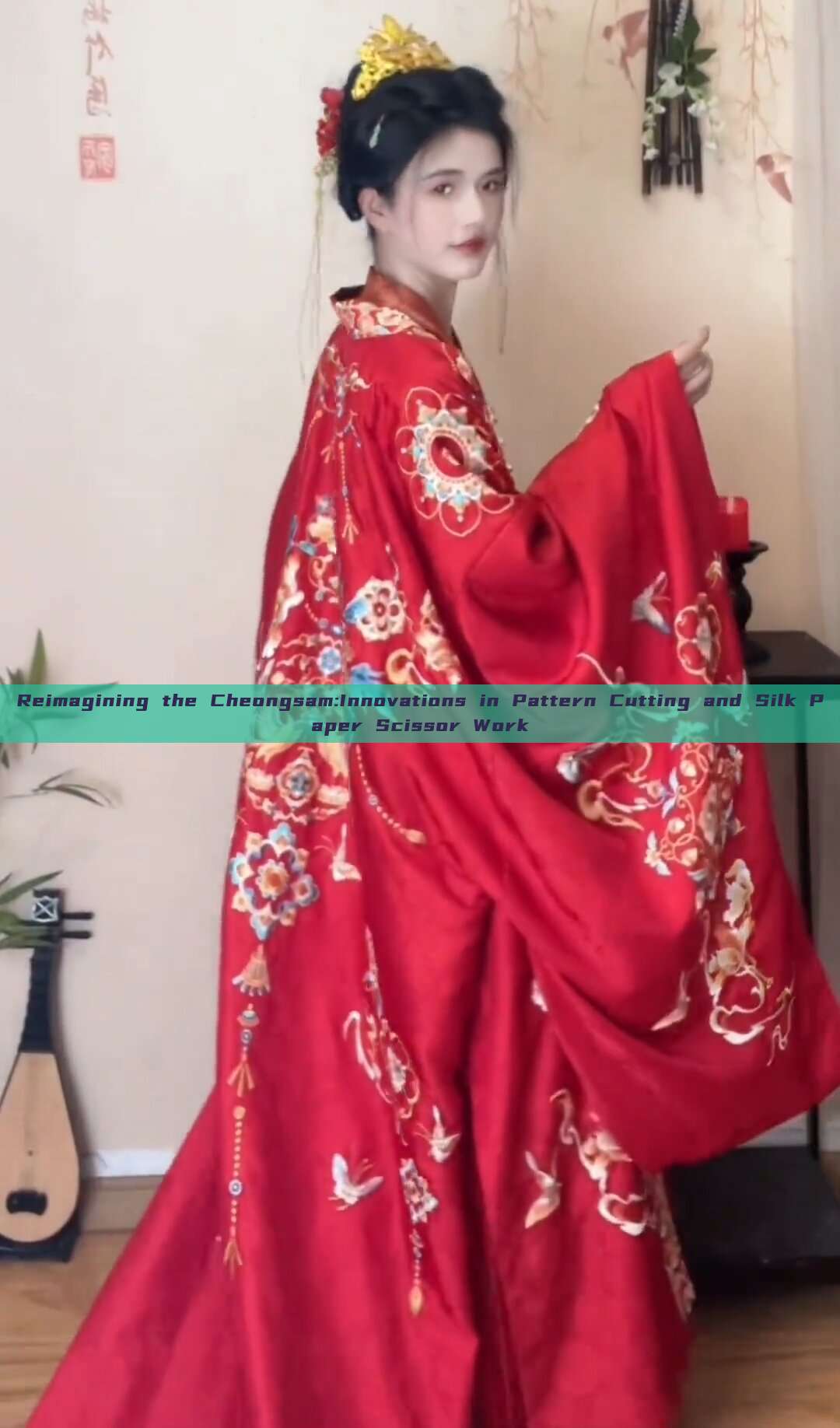 Reimagining the Cheongsam:Innovations in Pattern Cutting and Silk Paper Scissor Work