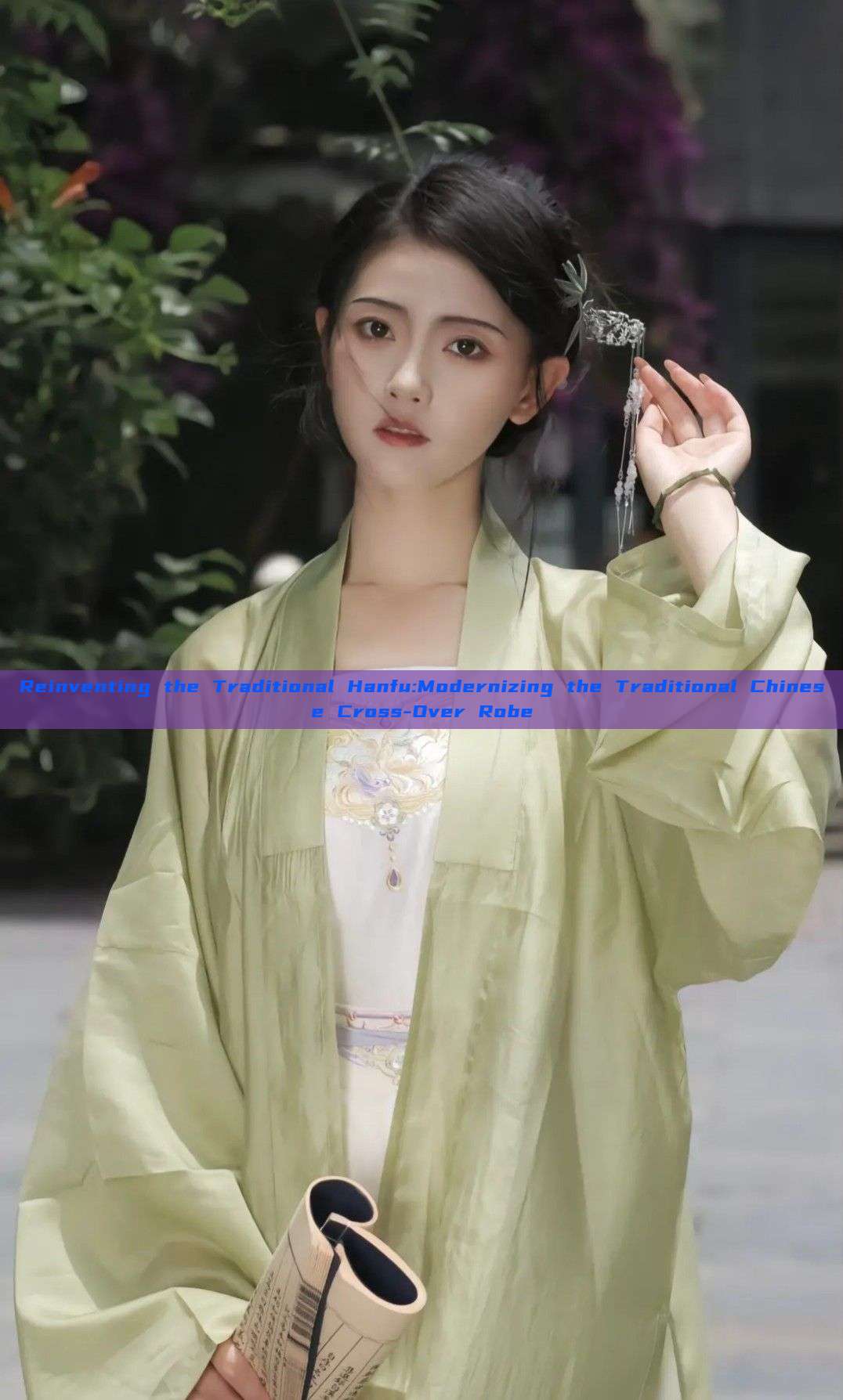 Reinventing the Traditional Hanfu:Modernizing the Traditional Chinese Cross-Over Robe Reinventing the Traditional Hanfu:Modernizing the Traditional Chinese Cross-Over Robe