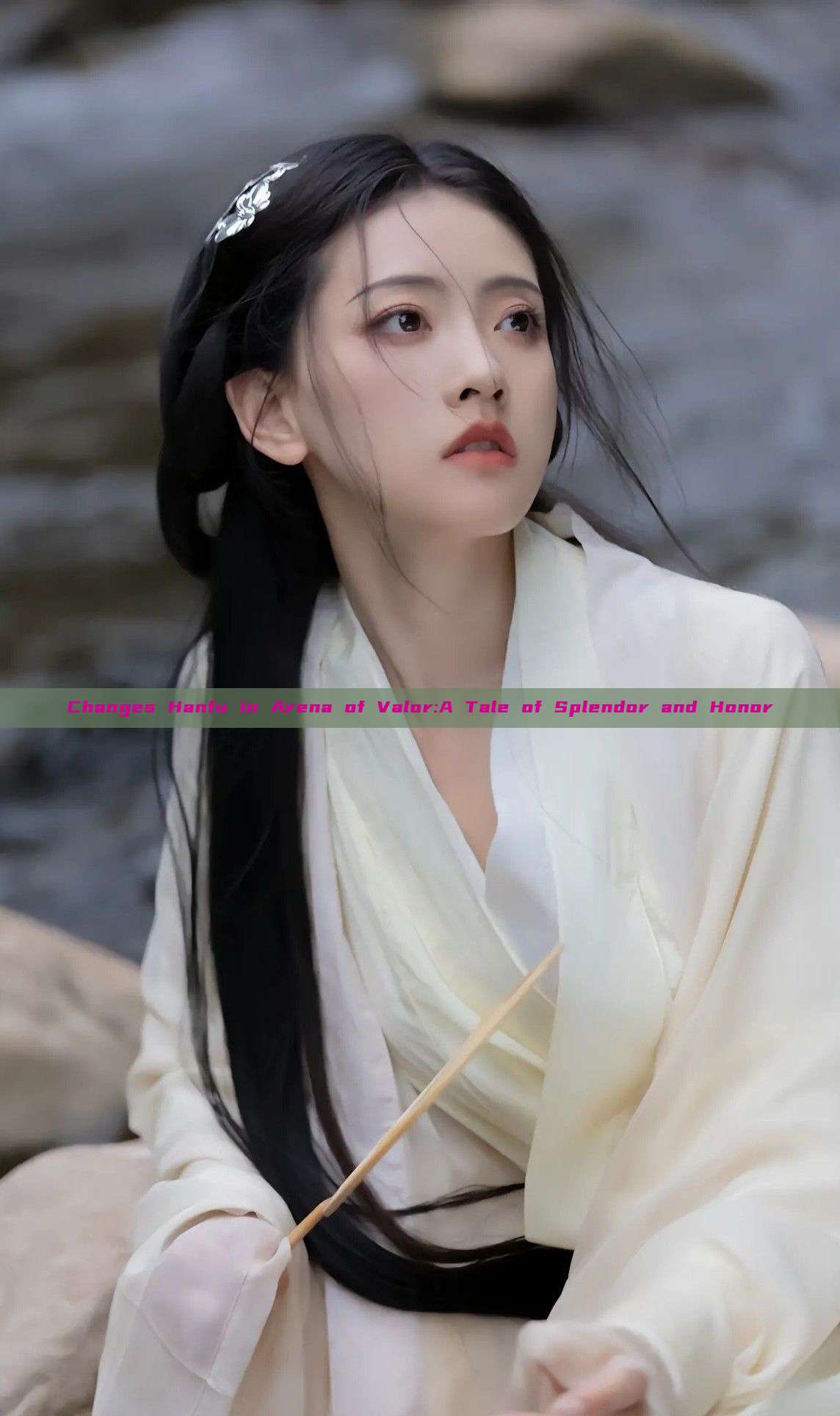 Changes Hanfu in Arena of Valor:A Tale of Splendor and Honor Changes Hanfu in Arena of Valor:A Tale of Splendor and Honor