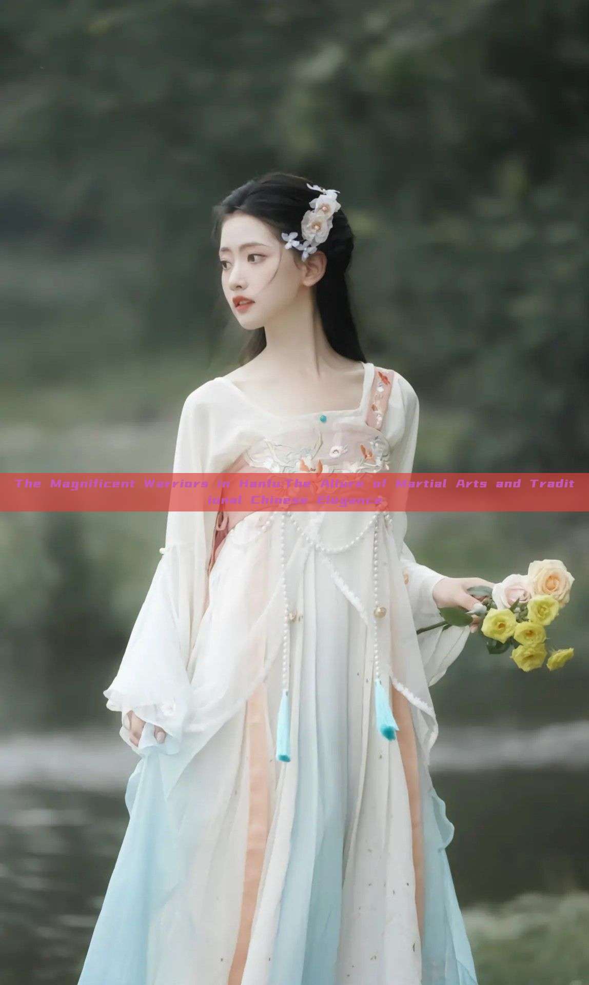 The Magnificent Warriors in Hanfu:The Allure of Martial Arts and Traditional Chinese Elegance The Magnificent Warriors in Hanfu:The Allure of Martial Arts and Traditional Chinese Elegance