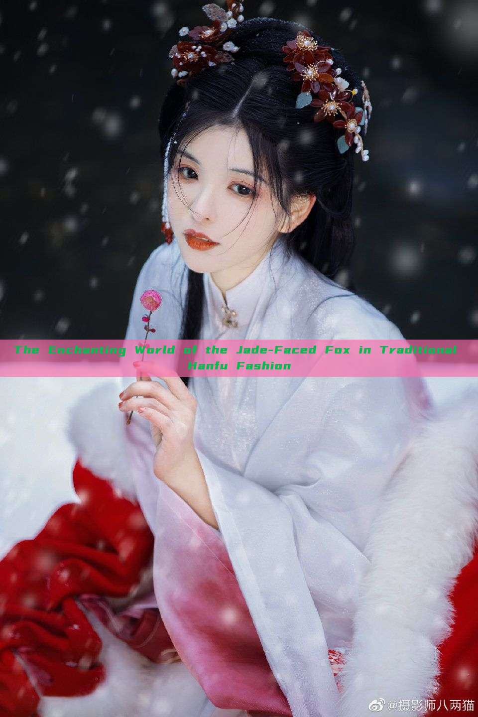 The Enchanting World of the Jade-Faced Fox in Traditional Hanfu Fashion